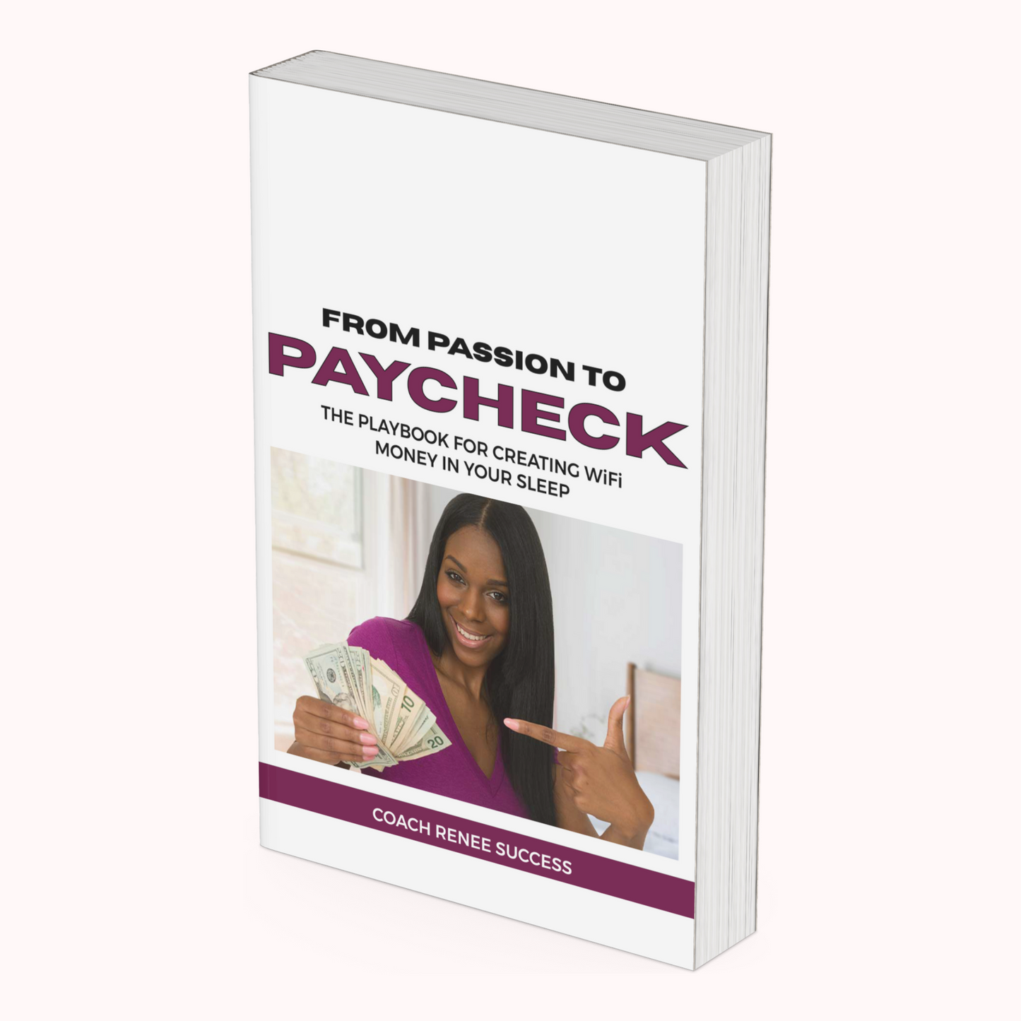 From Passion To Paycheck - Coach Renee Success E-Book