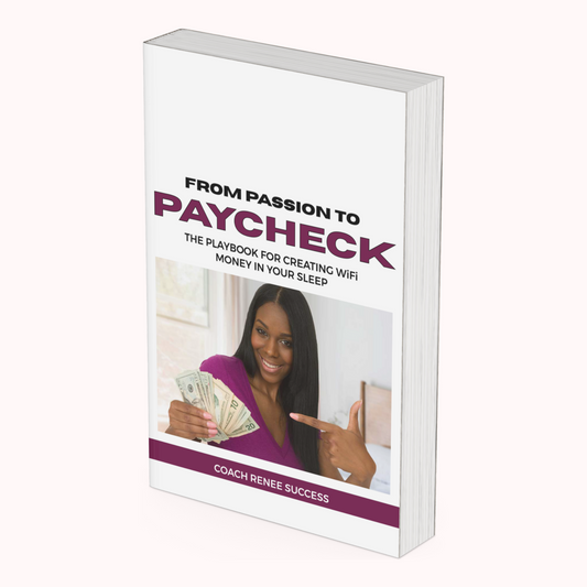 From Passion To Paycheck - Coach Renee Success E-Book